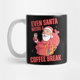 Even Santa Needs A Coffee Break Mug